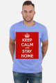 KEEP CALM AND STAY HOME