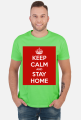 KEEP CALM AND STAY HOME