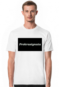 Prokrastynacja, koszulka prokrastynaty