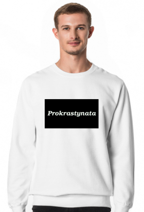 Prokrastynacja, bluza prokrastynaty