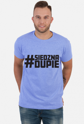 #SIEDZNADUPIE