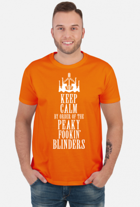 Koszulka Keep Calm By Order Of The Peaky Fookin Blinders