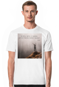 Koszulka Jeżeli Bóg z nami, któż przeciwko nam? - różne kolory