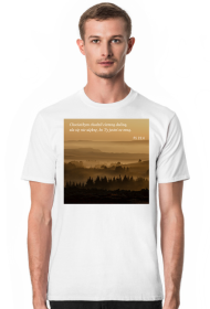 Koszulka Chociażbym chodził ciemną doliną, zła się nie ulęknę, bo Ty jesteś ze mną - różne kolory