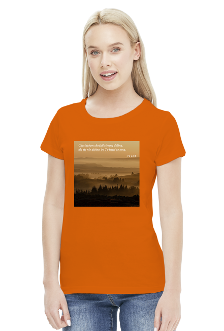 Koszulka Chociażbym chodził ciemną doliną, zła się nie ulęknę, bo Ty jesteś ze mną - różne kolory