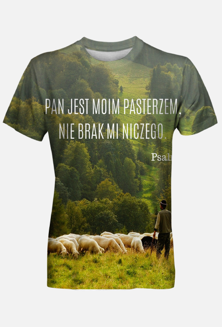 Koszulka męska Pan jest moim pasterzem, nie brak mi niczego - fullprint