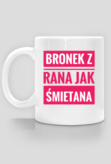 Bronek z rana jak śmietana.