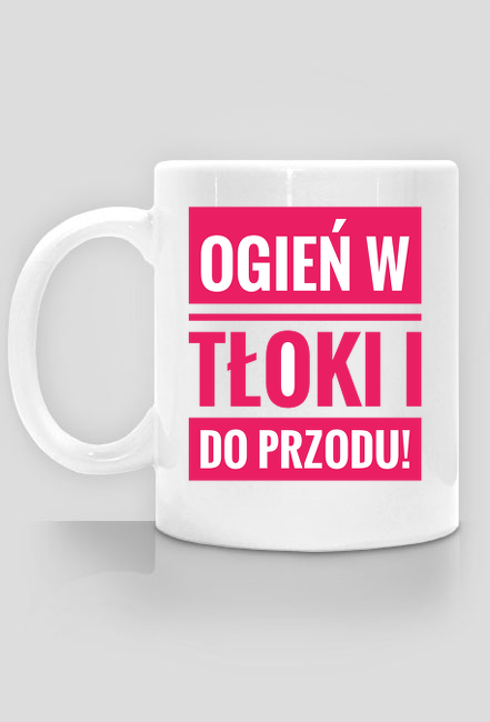 Ogień w tłoki i do przodu
