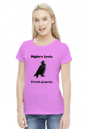 Koszulka "Najpierw kawka, później głupawka"