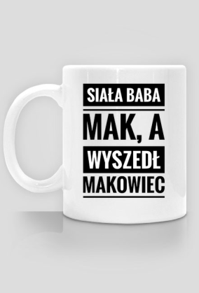 Siała baba mak.