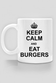 Keep Calm and Eat Burgers