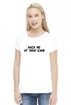 Koszulka damska - hack me if you can
