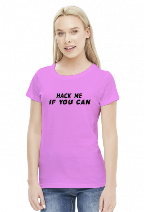 Koszulka damska - hack me if you can