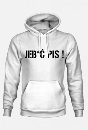 Bluza Jeb*ć Pis