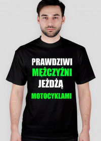 Prawdziwi mężczyzni jeżdża motocyklami !