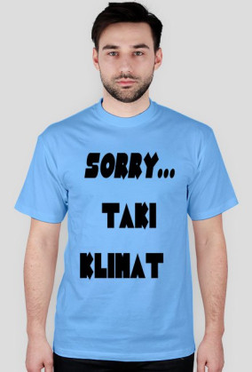 Sorry... Taki klimat