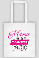 Mama ma zawsze rację - torba dla mamy
