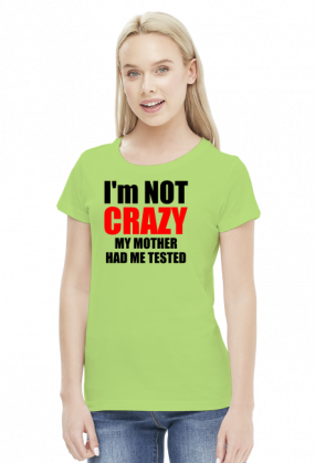 Teoria wielkiego podrywu - I'm not crazy my mother had me tested damska