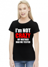 I'm not crazy koszulka damska