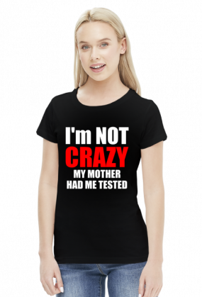 I'm not crazy koszulka damska