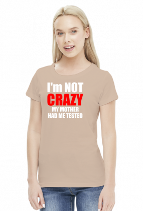 I'm not crazy koszulka damska