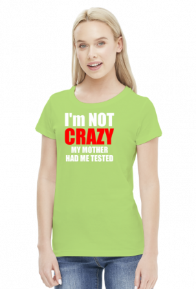 I'm not crazy koszulka damska