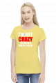 I'm not crazy koszulka damska