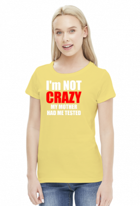 I'm not crazy koszulka damska