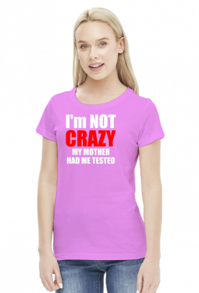 I'm not crazy koszulka damska