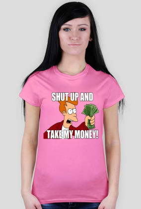 shut up and take my money