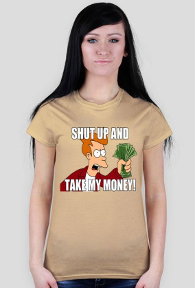 shut up and take my money