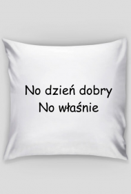 Poduszka - no dzień dobry