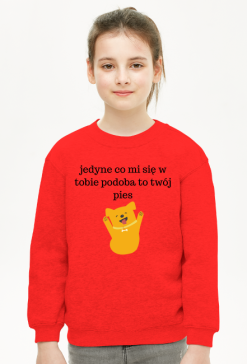 Jedyne co mi się w tobie podoba to twój pies