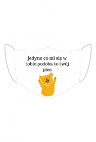 Jedyne co mi się w tobie podoba to twój pies - Maska ochronna