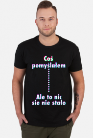 T-shirt - nic się nie stało