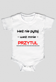 Weź nie pytaj weź mnie przytul