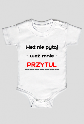 Weź nie pytaj weź mnie przytul