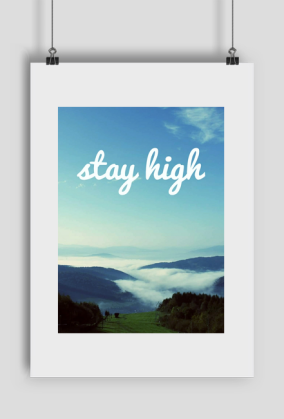 Plakat Stay High