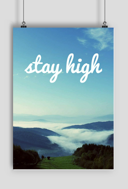 Plakat Stay High