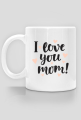 kubek - i love you mom