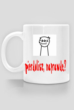 Kubek Pierdolisz, naprawdę?