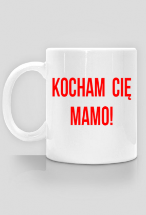 Kubek Kocham Cię Mamo !