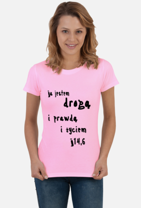Koszulka Damska ja jestem drogą i prawdą i życiem