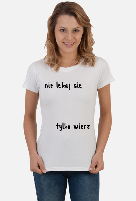 koszulka damska nie lękaj się tylko wierz