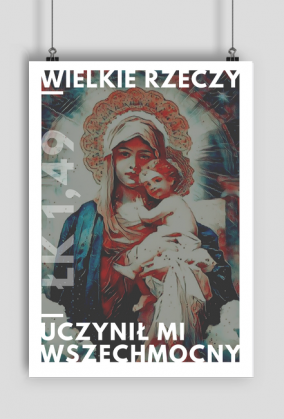 Wielkie rzeczy uczynił mi Wszechmocny