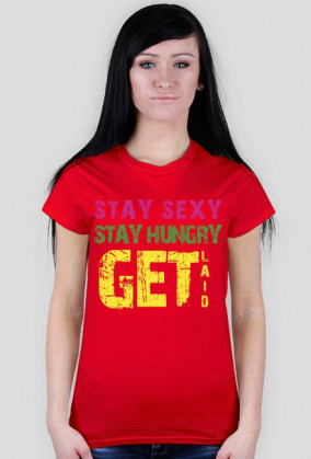 Stay sexy, stay hungry, get laid