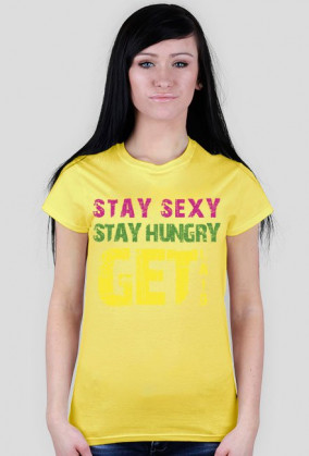 Stay sexy, stay hungry, get laid