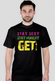 Stay sexy, stay hungry, get laid