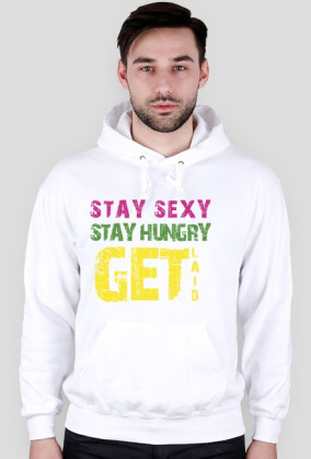Stay sexy, stay hungry, get laid