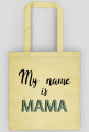 My name is mama